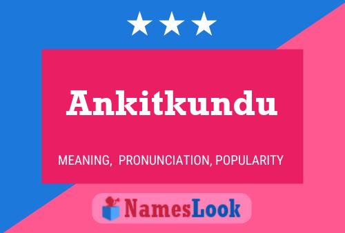 Poster del nome Ankitkundu