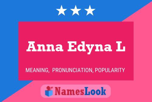 Poster del nome Anna Edyna L