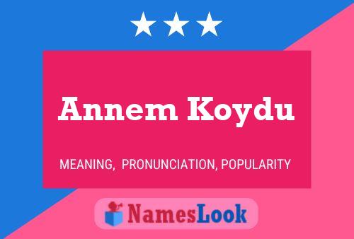 Poster del nome Annem Koydu