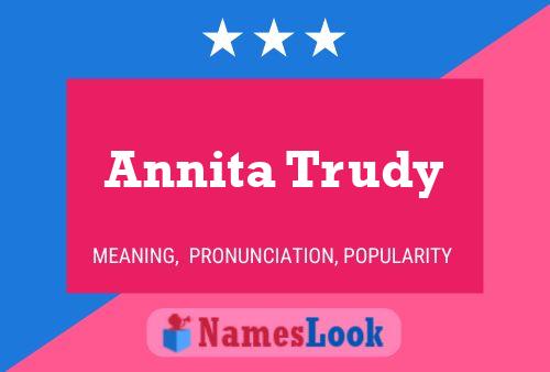 Poster del nome Annita Trudy