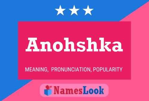 Poster del nome Anohshka