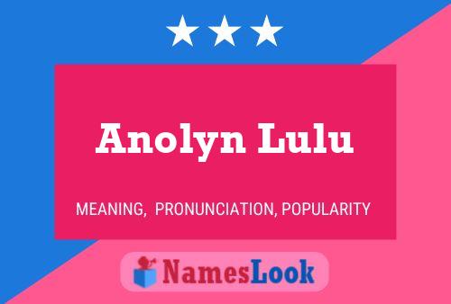 Poster del nome Anolyn Lulu