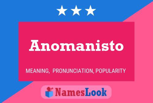 Poster del nome Anomanisto