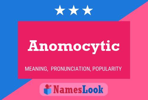 Poster del nome Anomocytic