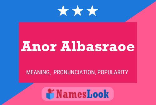 Poster del nome Anor Albasraoe