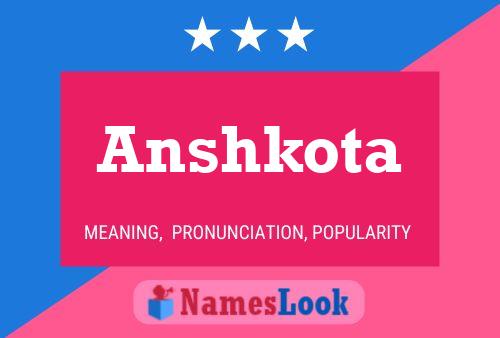 Poster del nome Anshkota