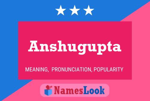 Poster del nome Anshugupta