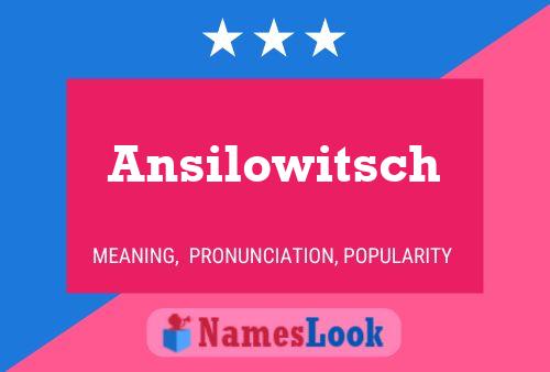 Poster del nome Ansilowitsch