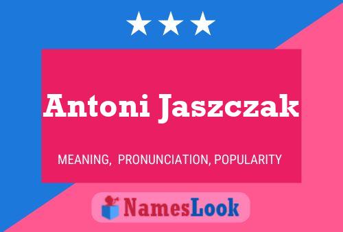 Poster del nome Antoni Jaszczak