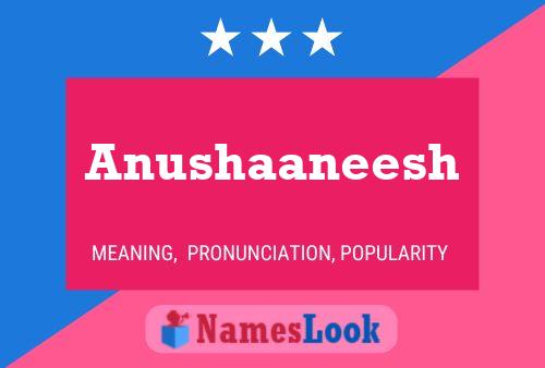 Poster del nome Anushaaneesh