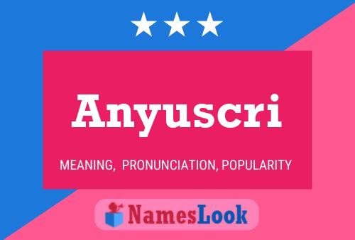 Poster del nome Anyuscri