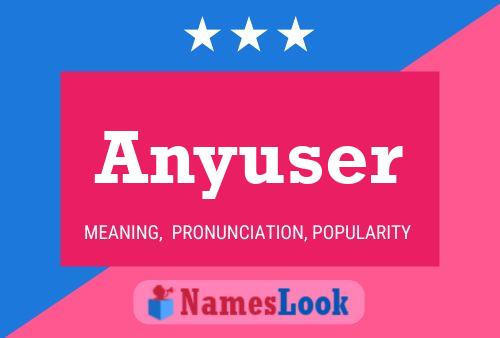 Poster del nome Anyuser