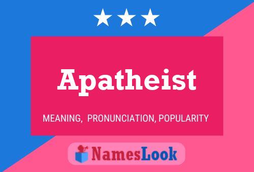 Poster del nome Apatheist