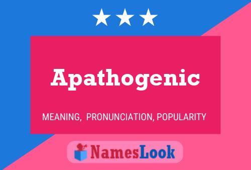 Poster del nome Apathogenic