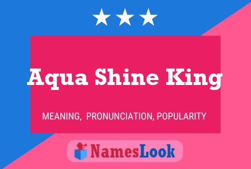 Poster del nome Aqua Shine King