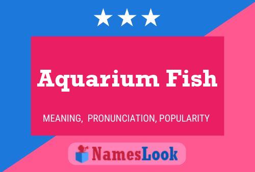 Poster del nome Aquarium Fish