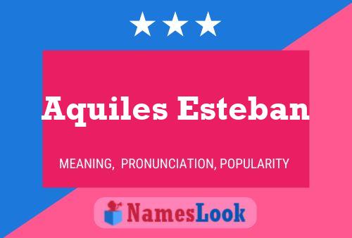 Poster del nome Aquiles Esteban