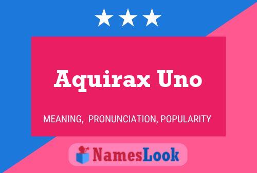 Poster del nome Aquirax Uno