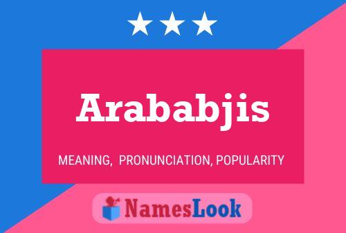 Poster del nome Arababjis