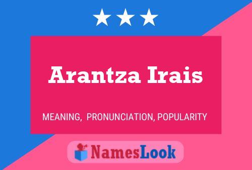 Poster del nome Arantza Irais