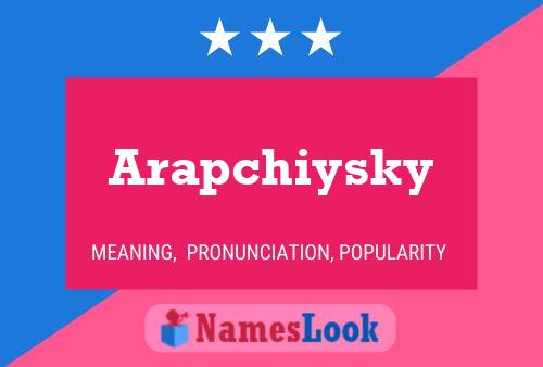 Poster del nome Arapchiysky