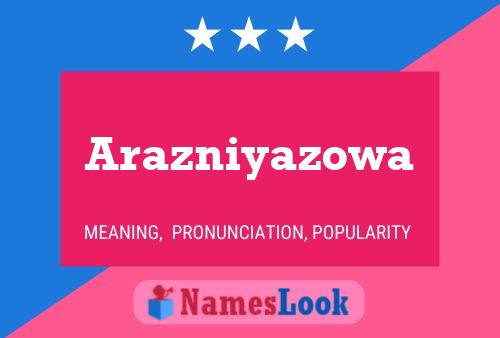 Poster del nome Arazniyazowa