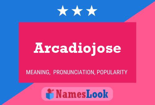 Poster del nome Arcadiojose