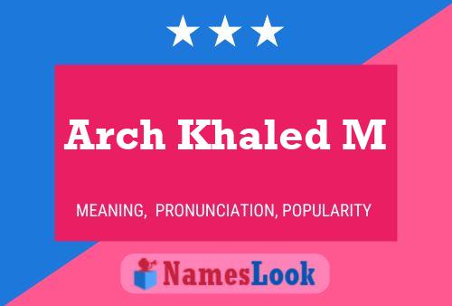 Poster del nome Arch Khaled M