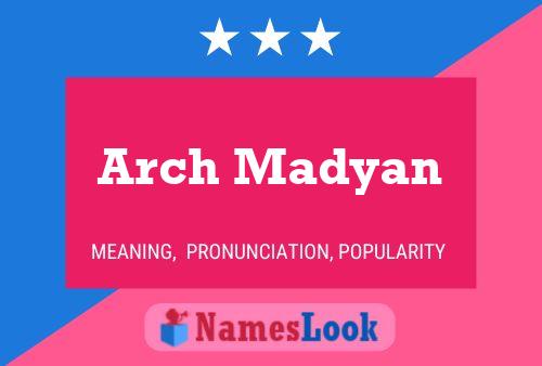 Poster del nome Arch Madyan