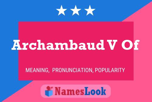 Poster del nome Archambaud V Of