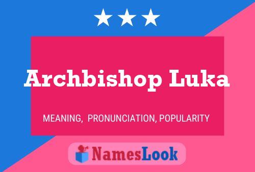 Poster del nome Archbishop Luka