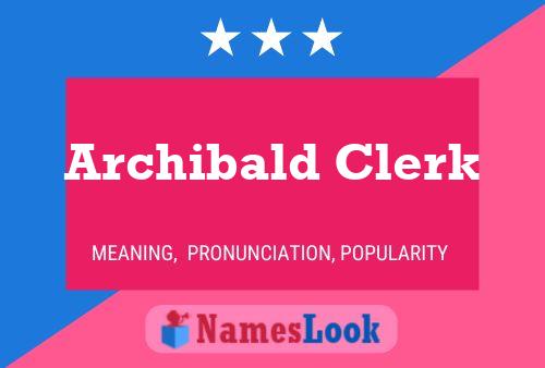 Poster del nome Archibald Clerk