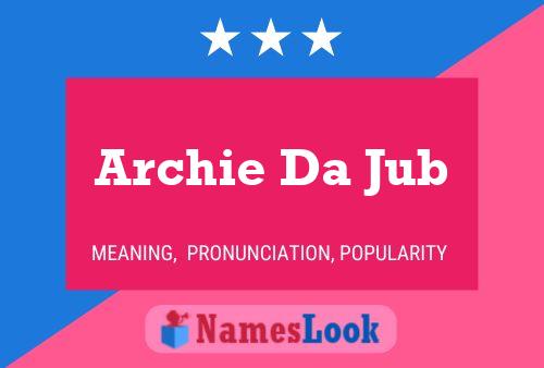 Poster del nome Archie Da Jub