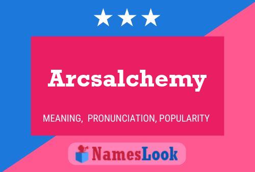 Poster del nome Arcsalchemy