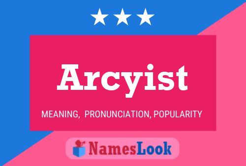 Poster del nome Arcyist