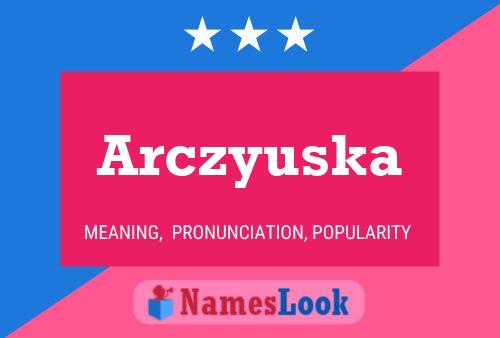 Poster del nome Arczyuska