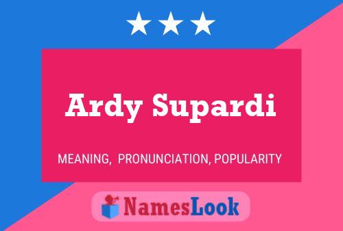 Poster del nome Ardy Supardi