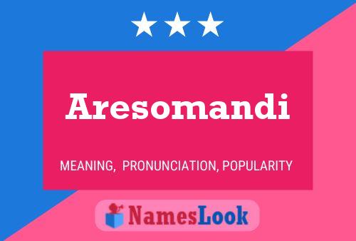 Poster del nome Aresomandi