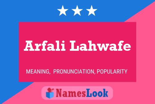 Poster del nome Arfali Lahwafe