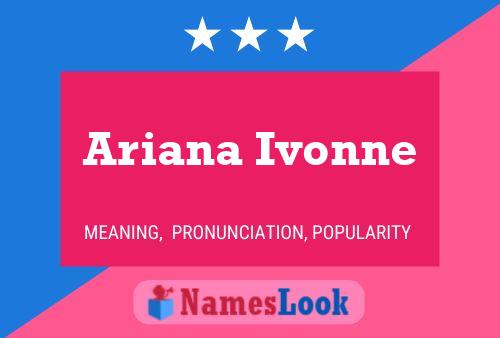 Poster del nome Ariana Ivonne