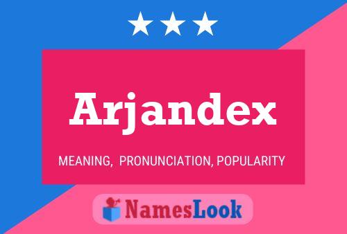 Poster del nome Arjandex