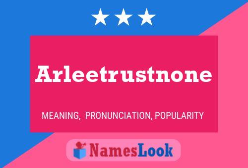 Poster del nome Arleetrustnone