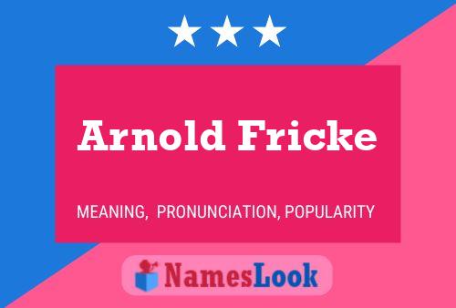 Poster del nome Arnold Fricke