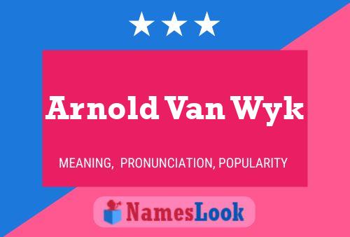 Poster del nome Arnold Van Wyk