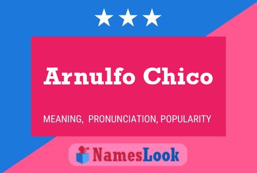 Poster del nome Arnulfo Chico