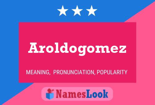 Poster del nome Aroldogomez