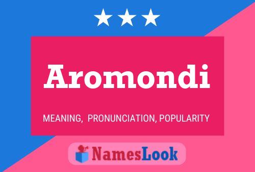 Poster del nome Aromondi