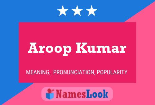 Poster del nome Aroop Kumar