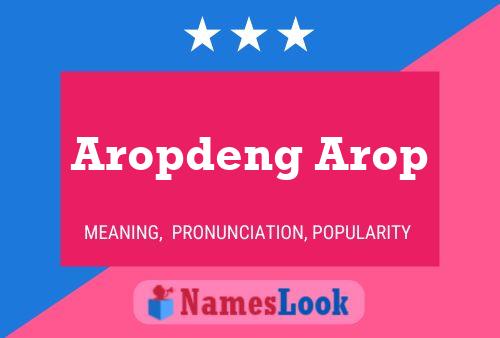 Poster del nome Aropdeng Arop