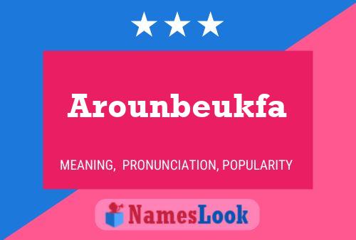 Poster del nome Arounbeukfa